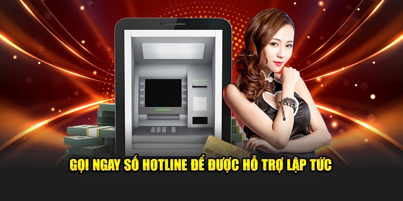 Gọi ngay số hotline để được hỗ trợ lập tức khi có vấn đề trong nạp tiền Da88