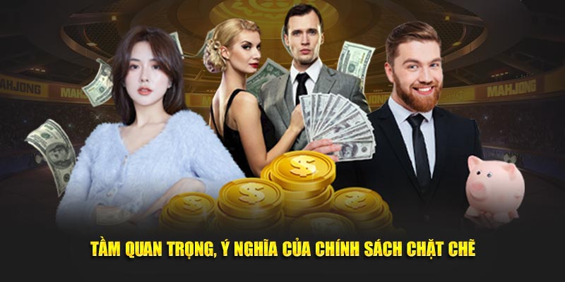 Tầm quan trọng, ý nghĩa của chính sách chặt chẽ