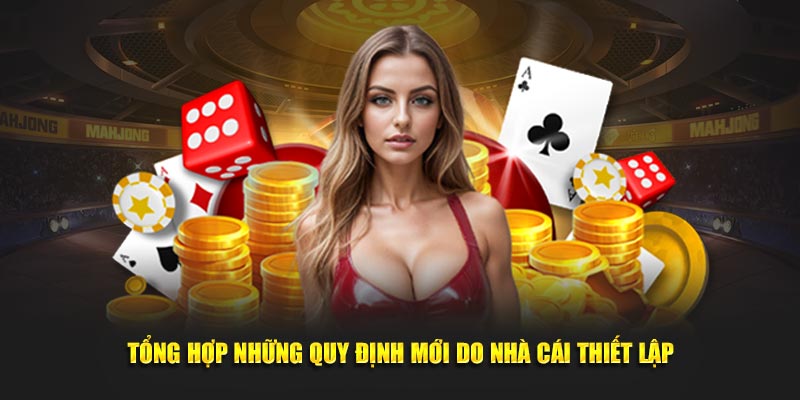 Tổng hợp những quy định mới do nhà cái thiết lập