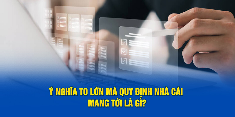 Ý nghĩa to lớn mà quy định nhà cái mang tới là gì?